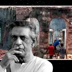 শিল্পী পরিবারের ঐতিহ্য কি মুছে যাবে? সত্যজিৎ রায়ের পৈতৃক ভিটে ভাঙা নিয়ে উদ্বেগে বাংলাজুড়ে আলোড়ন